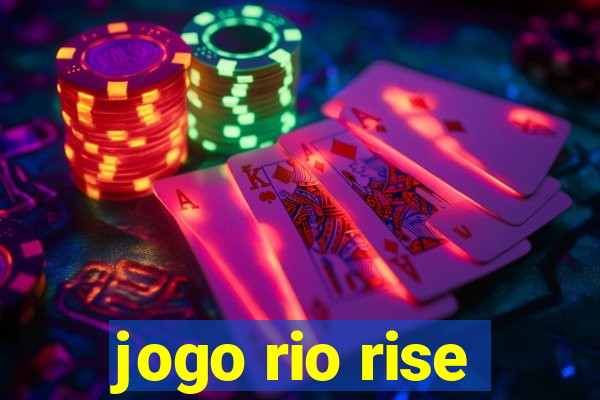 jogo rio rise